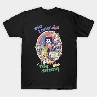 Bin Livin' the Dream T-Shirt